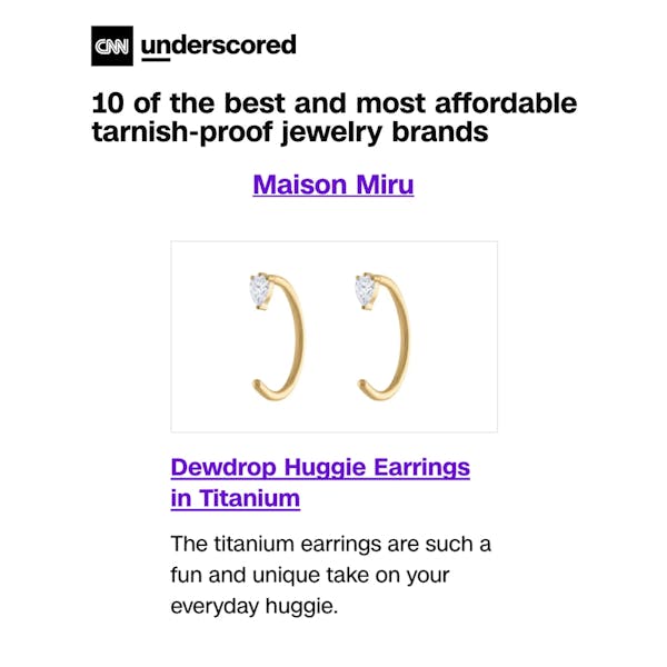 Our Dewdrop Huggie Earrings in Titanium as seen on CNN Underscored